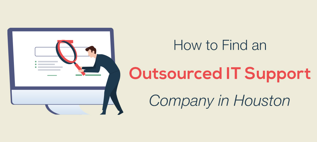 Find out the benefits of outsourced IT support and how you can find a suitable tech service provider for your SMB in Houston.